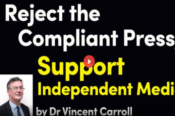 Reject the Compliant Press, Support Independent Media by Dr Vincent Carroll