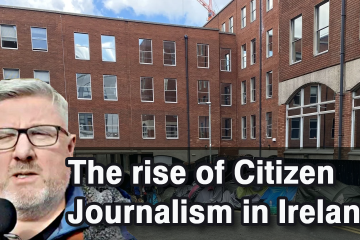 Is Ireland’s Mainstream Corporate Media threatened by the rise of Citizen Journalism?