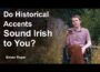 Why Do Shakespearean Accents ‘Sound Irish’?