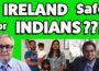 IS IRELAND SAFE FOR INDIANS ??? ( Are the Irish as racist as we’re being portrayed these days ? )
