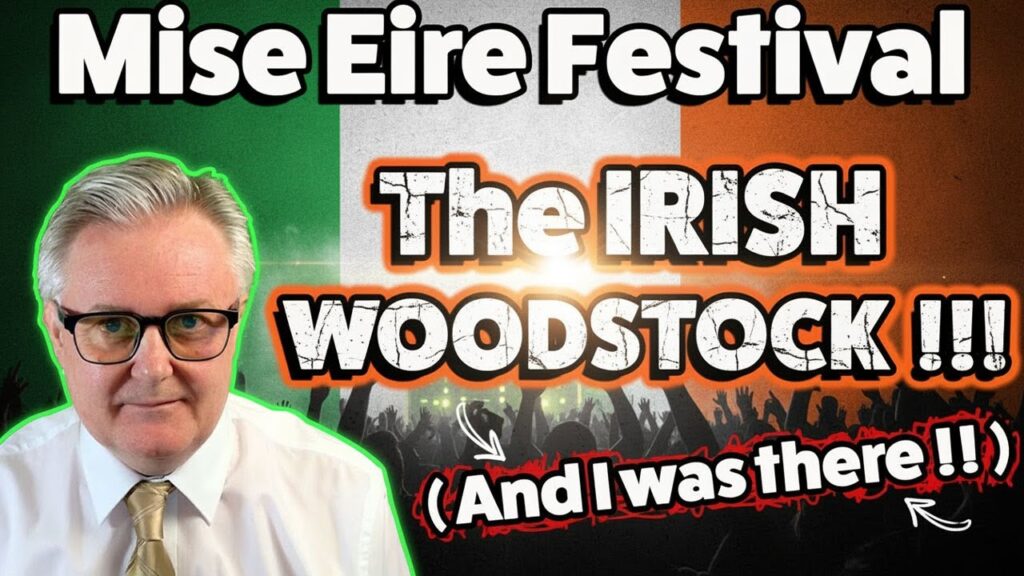 Mise Eire Festival … The IRISH WOODSTOCK !!! ( And I was there ! )