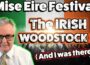 Mise Eire Festival … The IRISH WOODSTOCK !!! ( And I was there ! )