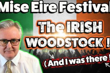 Mise Eire Festival … The IRISH WOODSTOCK !!! ( And I was there ! )