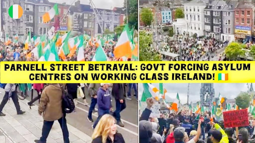 Parnell Street Betrayal: Govt Forcing Asylum Centres on Working Class Ireland! 🇮🇪