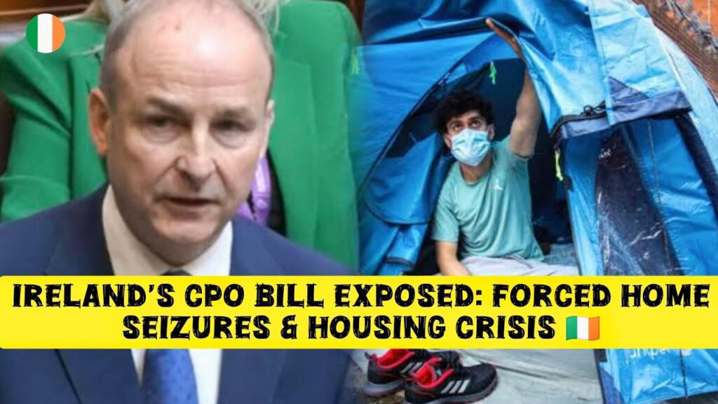 Ireland’s CPO Bill Exposed: Forced Home Seizures & Housing Crisis