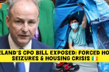 Ireland’s CPO Bill Exposed: Forced Home Seizures & Housing Crisis