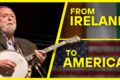 The Banjo Player who Brought Irish Music to America