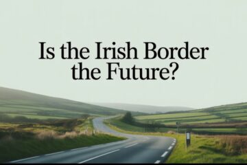 Is the Irish border the future – or the past?