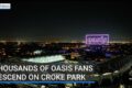 Thousands of Oasis fans descend on Croke Park