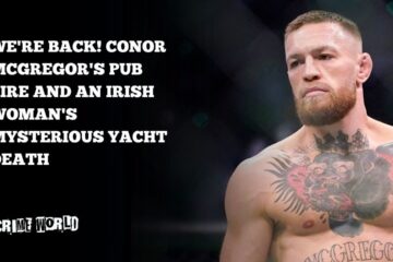 We’re back! Conor McGregor’s pub fire and an Irish woman’s mysterious yacht death