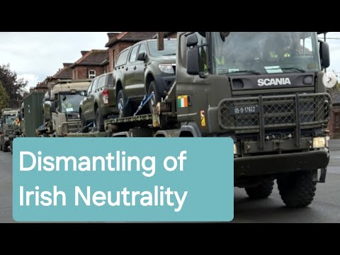 Irish Neutrality is being dismantled as military vehicles sent to Ukraine