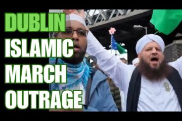 DUBLIN ERUPTS Large Islamic March Sparks Fury Across Ireland