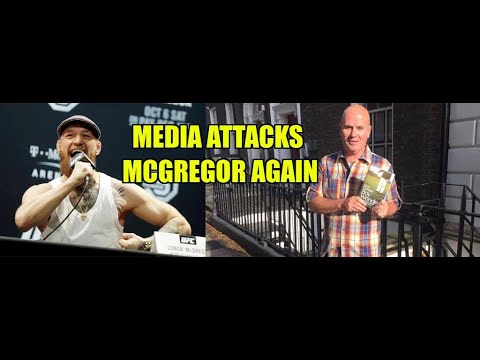 CONOR MCGREGOR ATTACKED BY THE MEDIA AGAIN