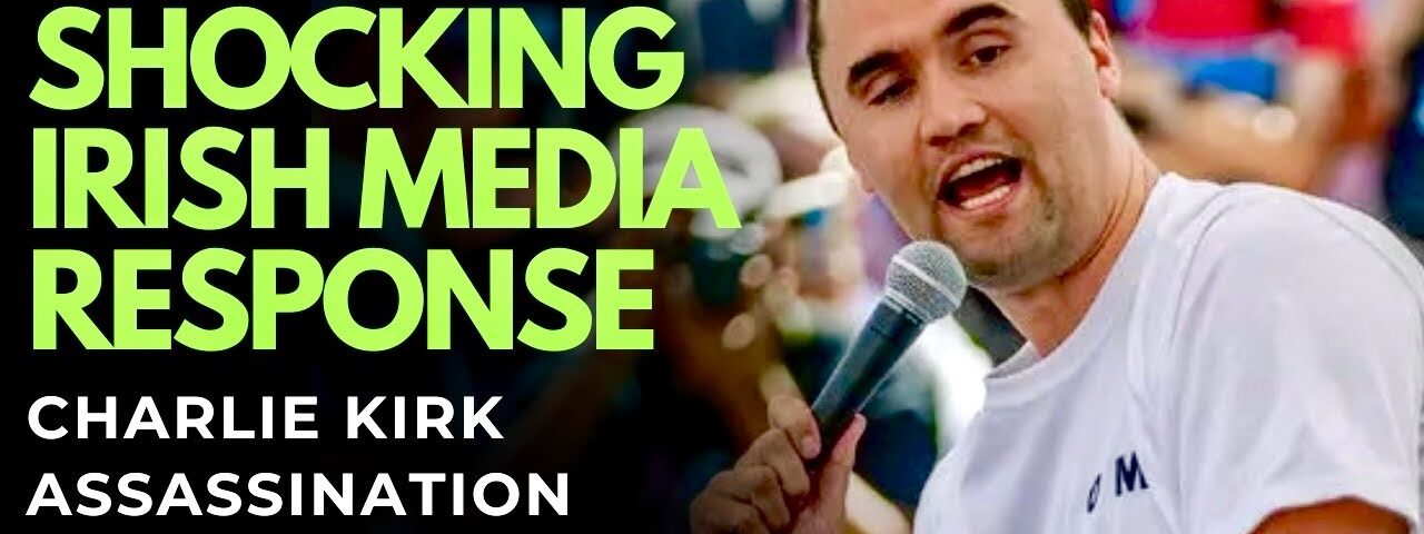 DISGRACEFUL Irish media response to Charlie Kirk assassination and WHY HE WAS KILLED