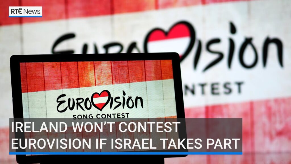 Ireland won’t contest Eurovision if Israel takes part