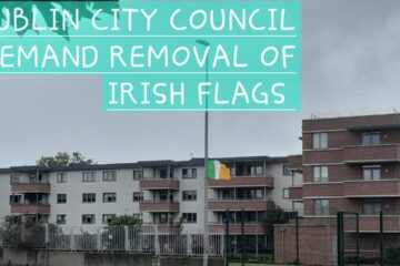 Dublin City Councillors Demand Removal of Irish Flags