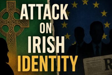 The Attack On Ireland’s National Identity | Unmasking the Agenda