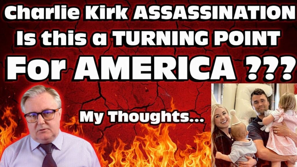 Charlie Kirk ASSASSINATION …. Is this a Turning Point for AMERICA ??? My thoughts