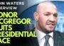 IRELAND – Conor McGregor out of Irish Presidential race; free speech, impact of Charlie Kirk’s death