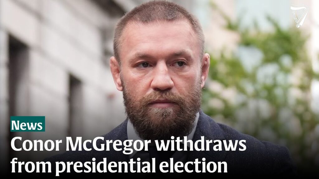 Conor McGregor pulls out of Irish presidential race