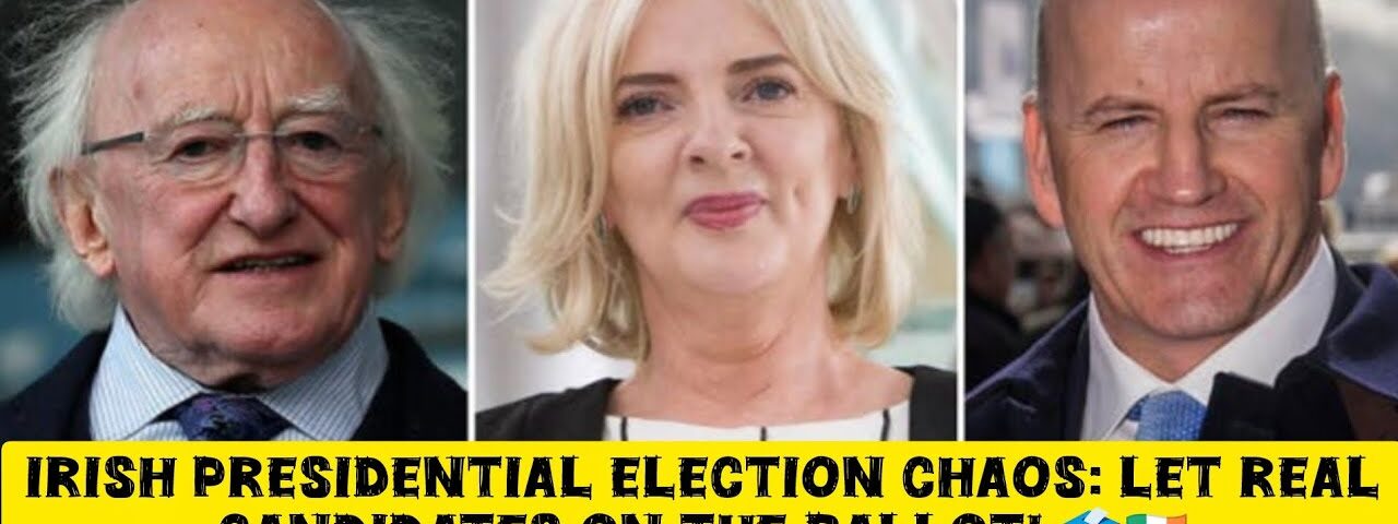 Irish Presidential Election Chaos: Let Real Candidates on the Ballot!”