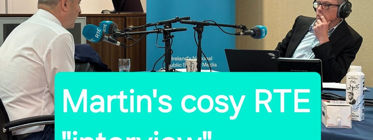 Dictator Martin’s cosy chat on RTE’s Morning Ireland