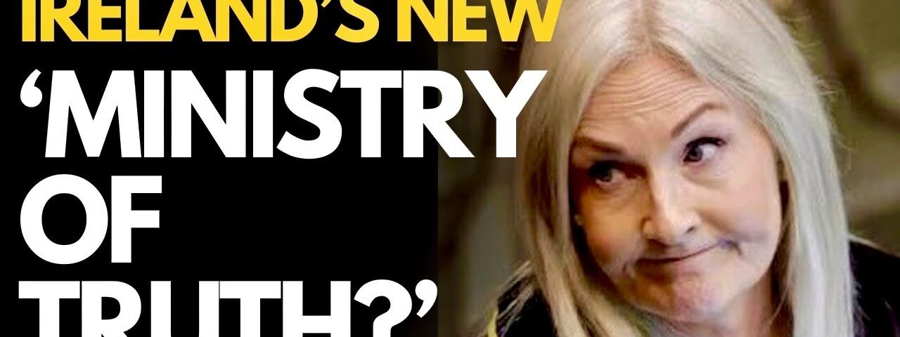 Irish government open to new ‘MINISTRY OF TRUTH’ to PROTECT THEMSELVES and SILENCE OPPOSITION?