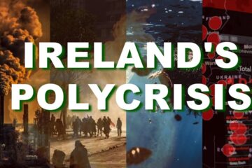 Ireland’s Manufactured Polycrisis – The Drive for Social Transformation