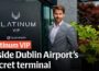An inside look at Dublin Airport’s VIP terminal