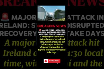 Major Cyber-Attack in Ireland: Systems Disrupted, Recovery Could Take Days.