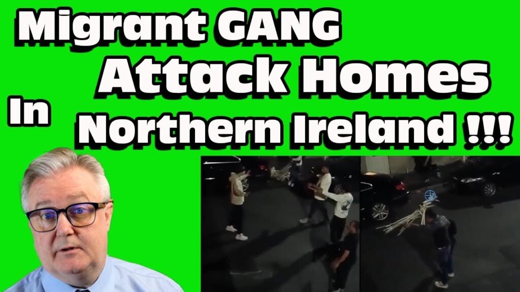 Migrant GANG Attacks HOMES in NORTHERN IRELAND !!!