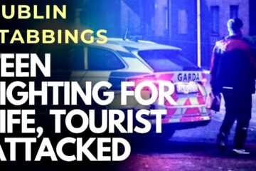 DUBLIN STABBINGS – Teenage boy critically injured, English tourist knifed in weekend attacks