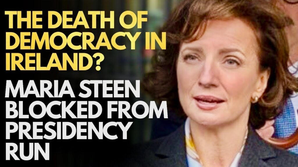 IRELAND – MARIA STEEN BLOCKED FROM SHAM IRISH PRESIDENTIAL RACE