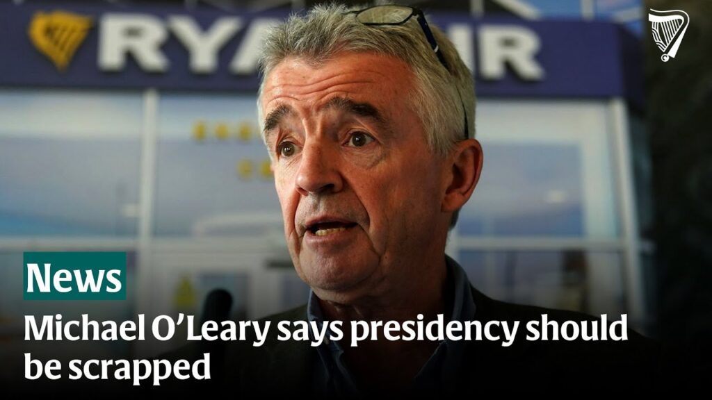 Michael O’Leary says presidency should be scrapped