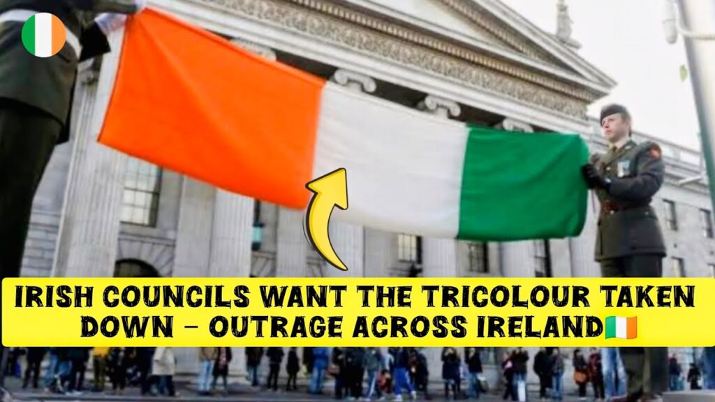 Irish Councils Want the Tricolour Taken Down – Outrage Across Ireland”