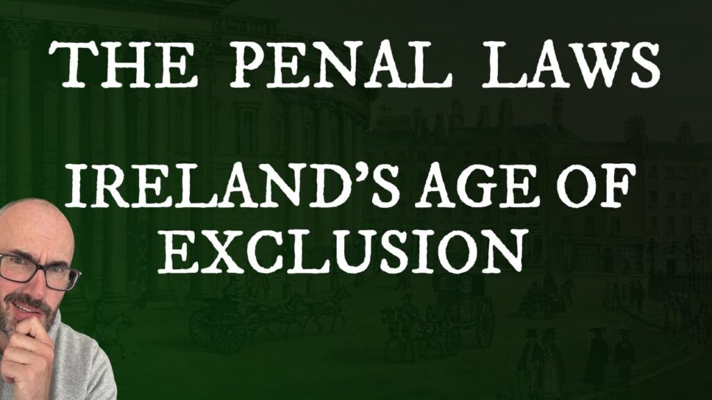 The Penal Laws: Ireland’s Age of Exclusion