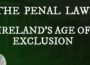 The Penal Laws: Ireland’s Age of Exclusion