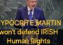 HYPOCRITE MARTIN speaks of defending Human Rights at UN, BUT NOT IRELANDS