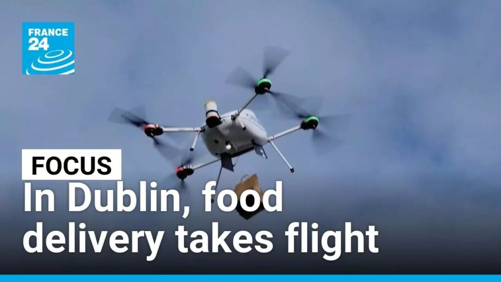 Food delivery takes flight: In Dublin, drones are bringing orders to customers • FRANCE 24 English
