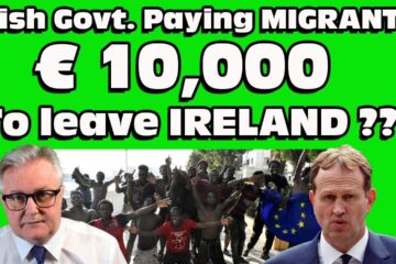 Irish Govt. is PAYING Migrants 10k TO LEAVE IRELAND ???