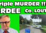 Breaking News !! TRIPLE MURDER !!! Near Ardee , County Louth.
