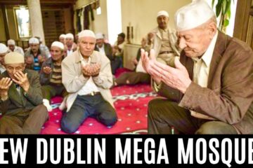 DUBLIN – NEW MEGA MOSQUE FEARS; seven-storey complex attracts SAFETY CONCERNS of locals