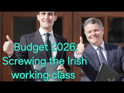 Budget 2026: Bailout for the Rich to screw the Irish Working Class