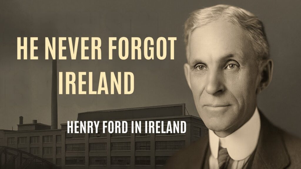 The Irish American Who Never Forgot His Roots: Henry Ford in Ireland