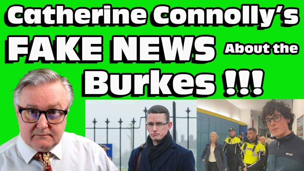 Catherine Connolly’s “FAKE NEWS” About the BURKES !!!