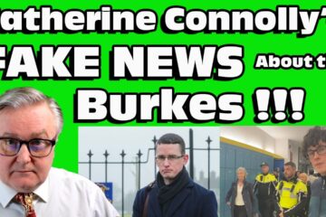 Catherine Connolly’s “FAKE NEWS” About the BURKES !!!