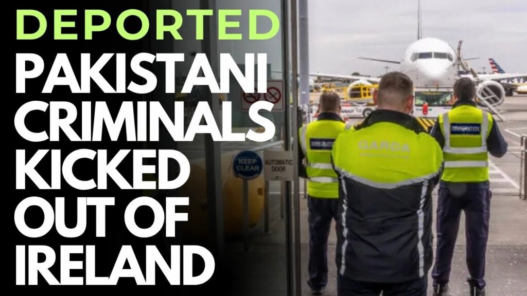 IRELAND – VILE CRIMINALS AND SCAMMERS DEPORTED TO PAKISTAN AT HUGE EXPENSE TO IRISH TAXPAYER