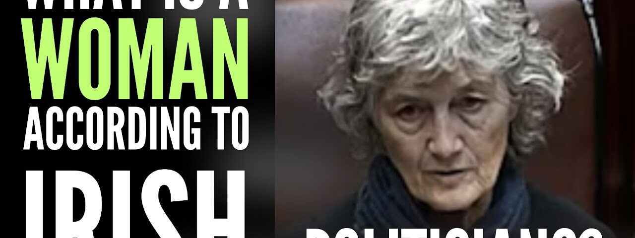 What is a WOMAN according to Irish Politicians