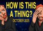 How is This a Thing? October 2025