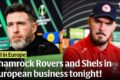 Dan McDonnell previews a huge night in Europe for Shamrock Rovers & Shelbourne